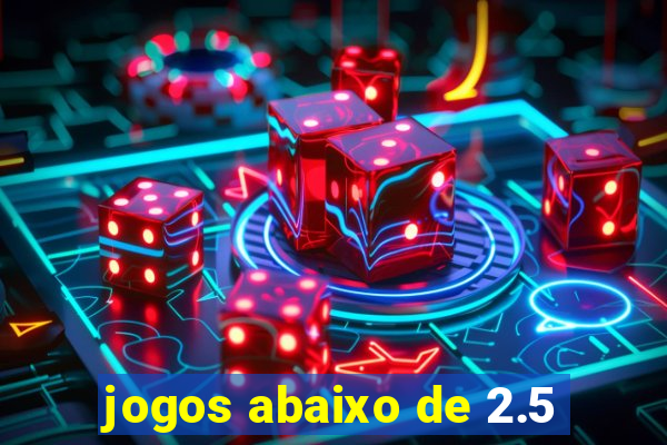 jogos abaixo de 2.5